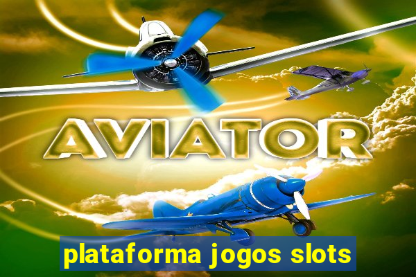 plataforma jogos slots